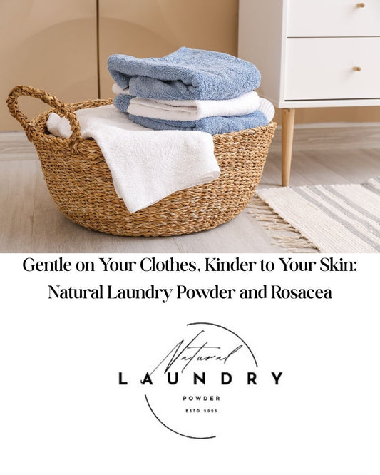 Gentle on Your Clothes, Kinder to Your Skin: Natural Laundry Powder and Rosacea - Natural Laundry Powder
