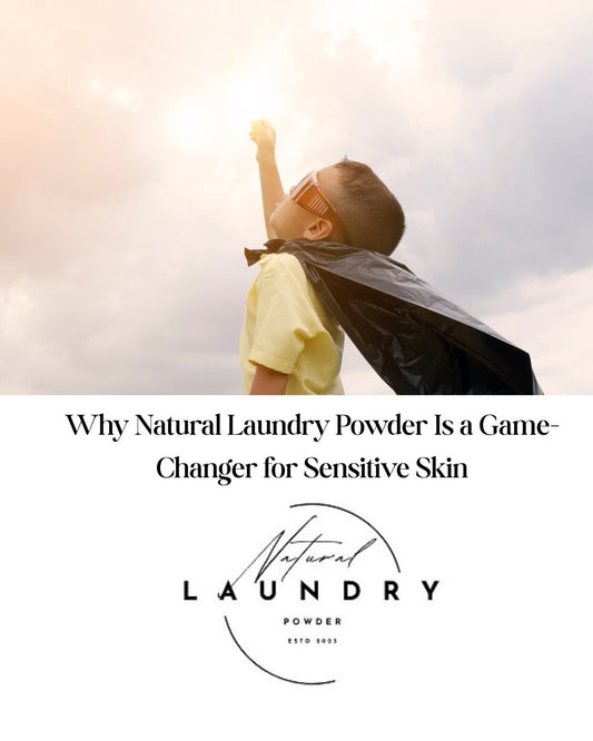 Why Natural Laundry Powder Is a Game-Changer for Sensitive Skin - Natural Laundry Powder