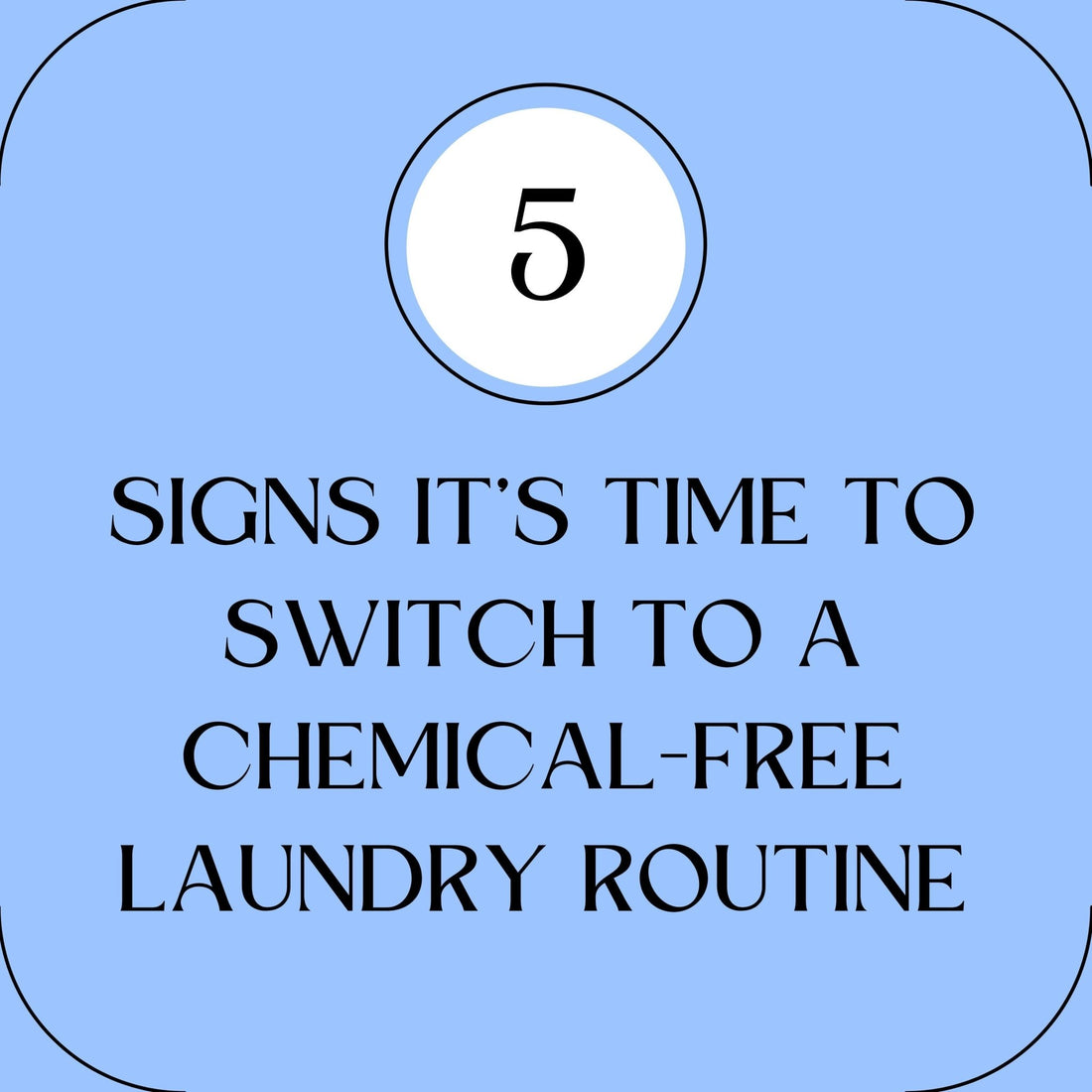 5 Signs It’s Time to Switch to a Chemical-Free Laundry Routine - Natural Laundry Powder