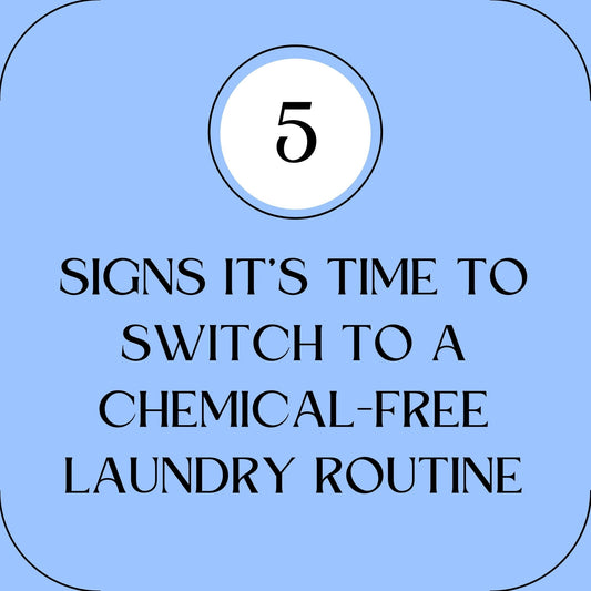 5 Signs It’s Time to Switch to a Chemical-Free Laundry Routine - Natural Laundry Powder