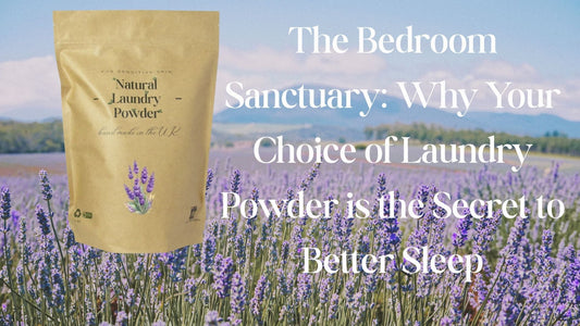 The Bedroom Sanctuary: Why Your Choice of Laundry Powder is the Secret to Better Sleep - Natural Laundry Powder